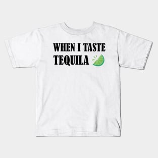 When I Taste Tequila, Party Time Kids T-Shirt